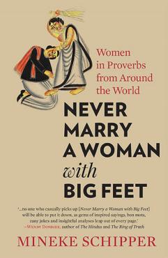 Never Marry a Woman with Big Feet Women in Proverbs from Around the World